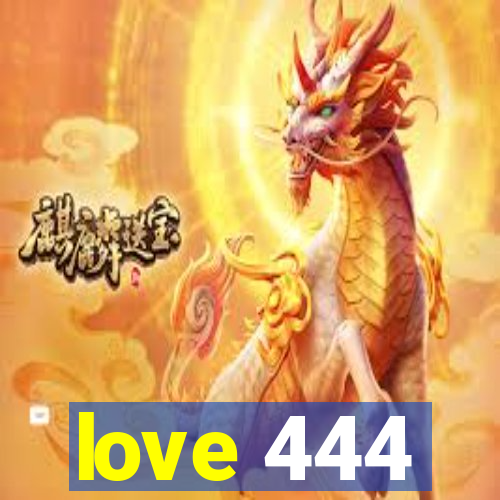 love 444